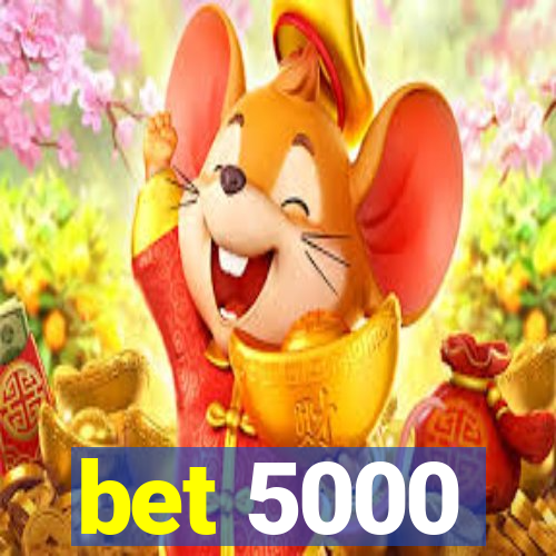 bet 5000